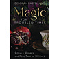 Llewellyn Publications Magic for Troubled Times: Rituals, Recipes, and Real Talk for Witches - by Deborah Castellano