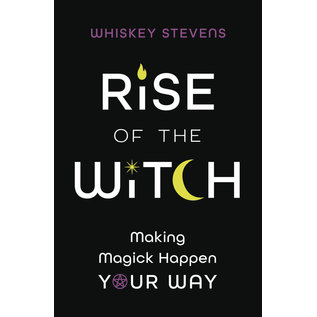 Llewellyn Publications Rise of the Witch: Making Magick Happen Your Way - by Whiskey Stevens
