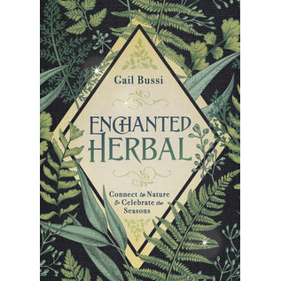 Llewellyn Worldwide Enchanted Herbal: Connect to Nature & Celebrate the Seasons - by Gail Bussi