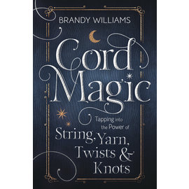 Llewellyn Publications Cord Magic: Tapping Into the Power of String, Yarn, Twists & Knots