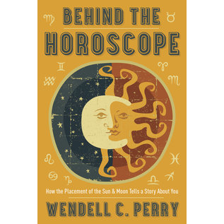 Llewellyn Publications Behind the Horoscope: How the Placement of the Sun & Moon Tells a Story about You - by Wendell C. Perry