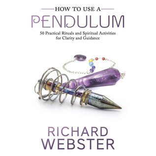 Llewellyn Worldwide How to Use a Pendulum: 50 Practical Rituals and Spiritual Activities for Clarity and Guidance - by Richard Webster