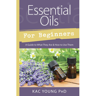 Llewellyn Publications Essential Oils for Beginners: A Guide to What They Are & How to Use Them - by Kac Young PhD