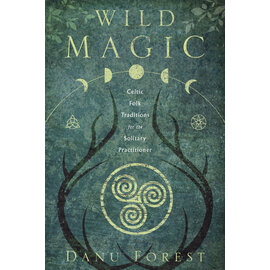 Llewellyn Worldwide Wild Magic: Celtic Folk Traditions for the Solitary Practitioner by Danu Forest