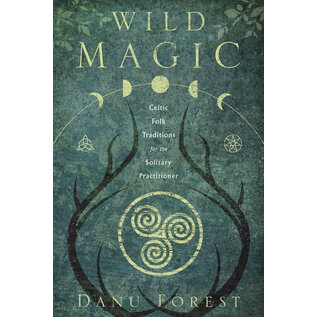 Llewellyn Worldwide Wild Magic: Celtic Folk Traditions for the Solitary Practitioner - by Danu Forest