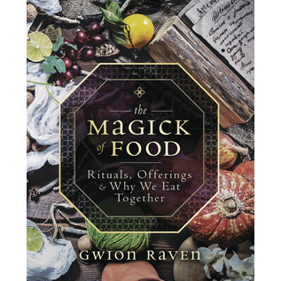 Llewellyn Publications The Magick of Food: Rituals, Offerings & Why We Eat Together - by Gwion Raven