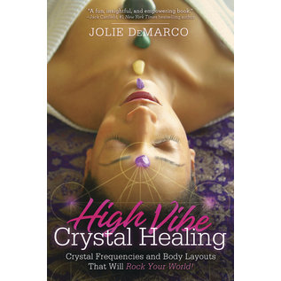 Llewellyn Publications High-Vibe Crystal Healing: Crystal Frequencies and Body Layouts That Will Rock Your World - by Jolie DeMarco