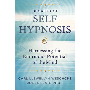 Llewellyn Publications Secrets of Self Hypnosis: Harnessing the Enormous Potential of the Mind - by Carl Llewellyn Weschcke, Joe H. Slate PhD