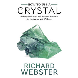Llewellyn Worldwide How to Use a Crystal: 50 Practical Rituals and Spiritual Activities for Inspiration and Well-Being by Richard Webster