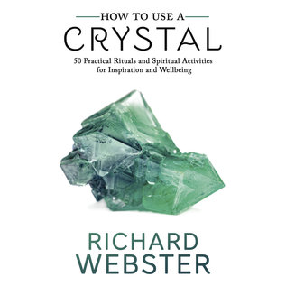 Llewellyn Publications How to Use a Crystal: 50 Practical Rituals and Spiritual Activities for Inspiration and Well-Being - by Richard Webster