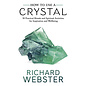 Llewellyn Publications How to Use a Crystal: 50 Practical Rituals and Spiritual Activities for Inspiration and Well-Being - by Richard Webster