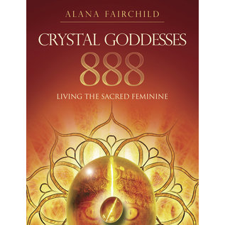 Llewellyn Publications Crystal Goddesses 888: Living the Sacred Feminine - by Alana Fairchild, Jane Marin