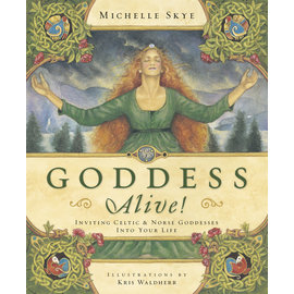 Llewellyn Worldwide Goddess Alive!: Inviting Celtic & Norse Goddesses Into Your Life by Michelle Skye