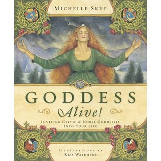 Llewellyn Worldwide Goddess Alive!: Inviting Celtic & Norse Goddesses Into Your Life - by Michelle Skye