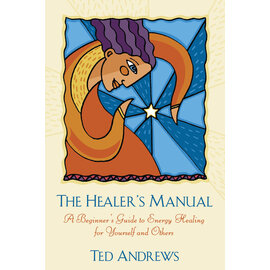 Llewellyn Worldwide The Healer's Manual: A Beginner's Guide to Energy Healing for Yourself and Others (Revised) by Ted Andrews