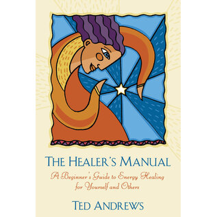 Llewellyn Worldwide The Healer's Manual: A Beginner's Guide to Energy Healing for Yourself and Others (Revised) - by Ted Andrews