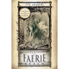 Llewellyn Worldwide Enchantment of the Faerie Realm: Communicate with Nature Spirits & Elementals by Ted Andrews