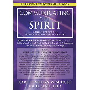 Llewellyn Worldwide Communicating with Spirit: Here's How You Can Communicate (and Benefit From) Spirits of the Departed, Spirit Guides & Helpers, Gods & Goddesses, - by Carl Llewellyn Weschcke, Joe H. Slate PhD