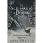 Llewellyn Worldwide The Old Magic of Christmas: Yuletide Traditions for the Darkest Days of the Year - by Linda Raedisch