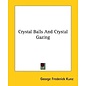 Kessinger Publishing Crystal Balls and Crystal Gazing - by George Frederick Kunz