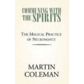 Xlibris Communing with the Spirits: The Magical Practice of Necromancy