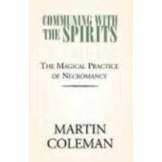 Xlibris Communing with the Spirits: The Magical Practice of Necromancy - by Martin Coleman