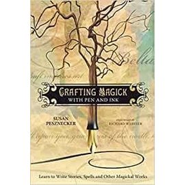 Llewellyn Worldwide Crafting Magick With Pen and Ink: Learn to Write Stories, Spells and Other Magickal Works by Susan Pesznecker