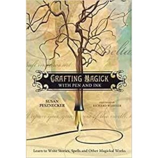 Llewellyn Publications Crafting Magick With Pen and Ink: Learn to Write Stories, Spells and Other Magickal Works - by Susan Pesznecker