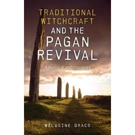 Moon Books Traditional Witchcraft and the Pagan Revival: A Magical Anthropology
