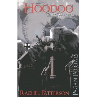 Moon Books Hoodoo: Folk Magic - by Rachel Patterson