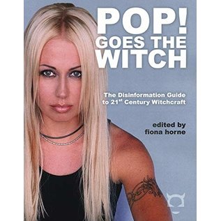Pop! Goes the Witch: The Disinformation Guide to 21st Century Witchcraft - by Fiona Horne