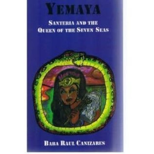 Original Publications Yemaya Santeria and the Queen of the Seven Seas - by Raul Canizares