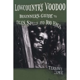 Pineapple Press Lowcountry Voodoo: Beginner's Guide to Tales, Spells and Boo Hags - by Terrance Zepke
