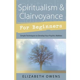 Llewellyn Worldwide Spiritualism & Clairvoyance for Beginners: Simple Techniques to Develop Your Psychic Abilities by Elizabeth Owens