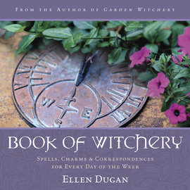 Llewellyn Worldwide Book of Witchery: Spells, Charms & Correspondences for Every Day of the Week by Ellen Dugan