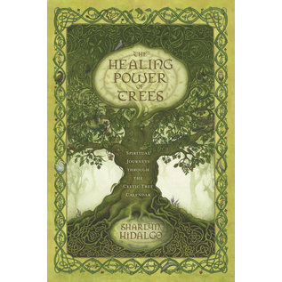 Llewellyn Worldwide The Healing Power of Trees: Spiritual Journeys Through the Celtic Tree Calendar - by Sharlyn Hidalgo