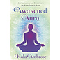 Llewellyn Publications The Awakened Aura: Experiencing the Evolution of Your Energy Body - by Kala Ambrose