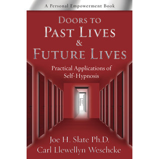 Llewellyn Publications Doors to Past Lives & Future Lives: Practical Applications of Self-Hypnosis - by Joe H. Slate and Carl Llewellyn Weschcke