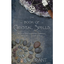 Llewellyn Worldwide The Book of Crystal Spells: Magical Uses for Stones, Crystals, Minerals ... And Even Sand by Ember Grant