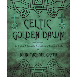 Llewellyn Worldwide The Celtic Golden Dawn: An Original & Complete Curriculum of Druidical Study by John Michael Greer