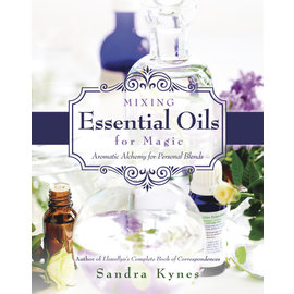 Llewellyn Worldwide Mixing Essential Oils for Magic: Aromatic Alchemy for Personal Blends by Sandra Kynes