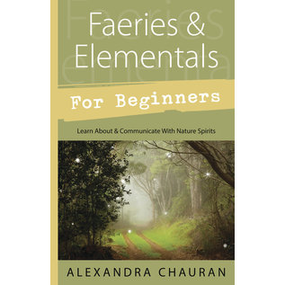Llewellyn Worldwide Faeries & Elementals for Beginners: Learn About & Communicate With Nature Spirits - by Alexandra Chauran