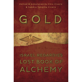Llewellyn Worldwide Gold: Israel Regardie's Lost Book of Alchemy - by Israel Regardie and Chic Cicero and Sandra Tabatha Cicero