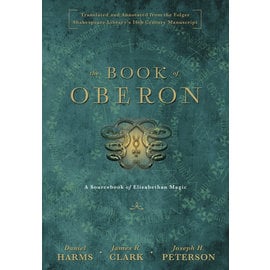 Llewellyn Worldwide The Book of Oberon: A Sourcebook of Elizabethan Magic by Daniel Harms, James R. Clark, Joseph H. Peterson