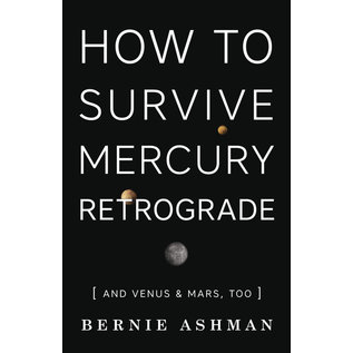 Llewellyn Publications How to Survive Mercury Retrograde: And Venus & Mars, Too - by Bernie Ashman