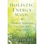 Llewellyn Publications Holistic Energy Magic: Charms & Techniques for Creating a Magical Life - by Tess Whitehurst