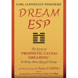 Llewellyn Worldwide Dream ESP: The Secret of ?Prophetic Causal Dreaming? To Bring About Desired Change Derived From the Taoist I Ching - by Carl Llewellyn Weschcke