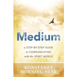 Llewellyn Worldwide Medium: A Step-By-Step Guide to Communicating With the Spirit World by Konstanza Morning Star