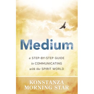Llewellyn Publications Medium: A Step-By-Step Guide to Communicating With the Spirit World - by Konstanza Morning Star