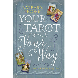 Llewellyn Worldwide Your Tarot, Your Way: Learn to Read With Any Deck - by Barbara Moore